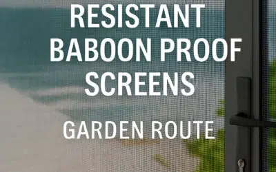 Rust Resistant Baboon Proof  Screens: The Garden Route